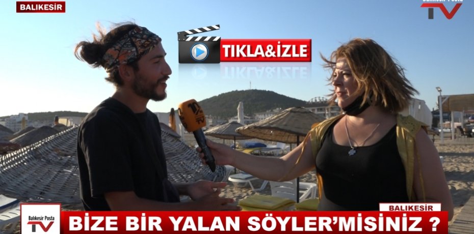 BİZE BİR YALAN SÖYLER'MİSİNİZ ?