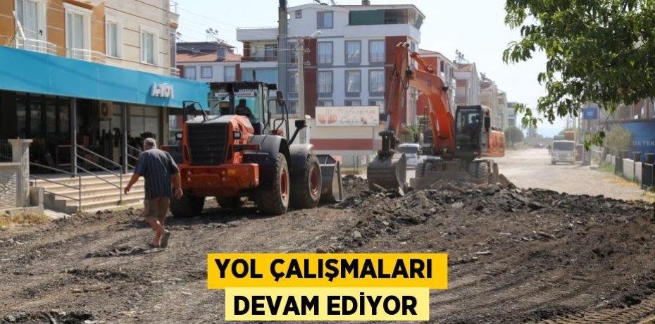 Yol çalışmaları devam ediyor