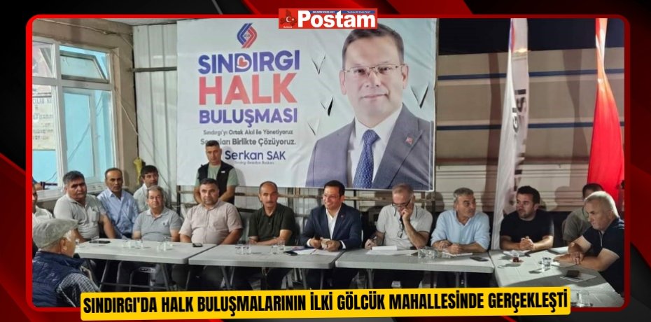 Sındırgı'da halk buluşmalarının ilki Gölcük Mahallesinde gerçekleşti  