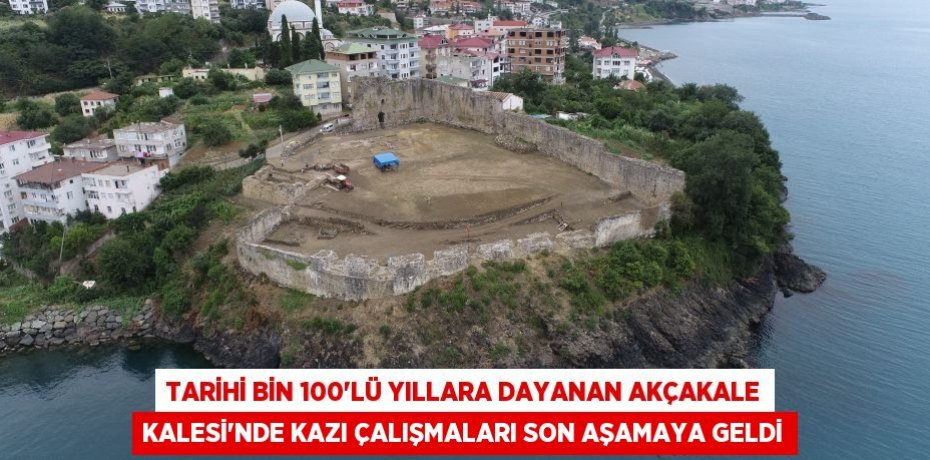 Tarihi bin 100'lü yıllara dayanan Akçakale Kalesi'nde kazı çalışmaları son aşamaya geldi