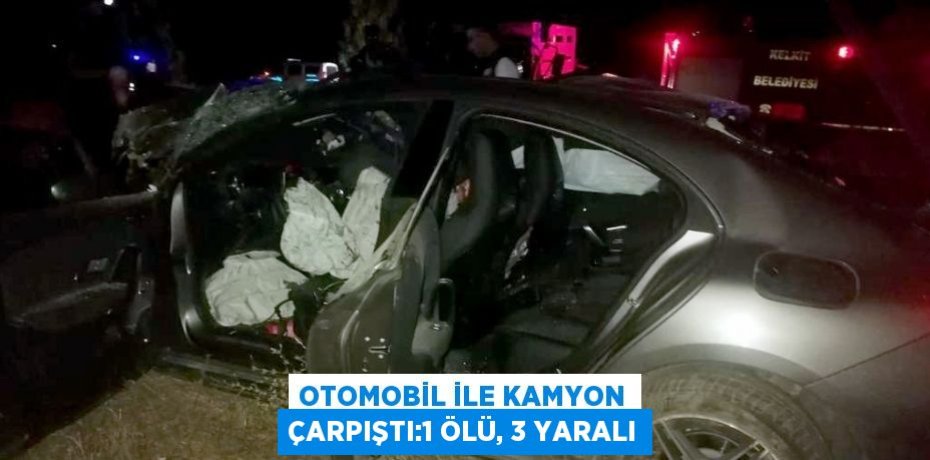 OTOMOBİL İLE KAMYON ÇARPIŞTI:1 ÖLÜ, 3 YARALI