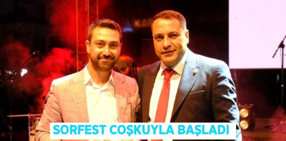 SORFEST COŞKUYLA BAŞLADI