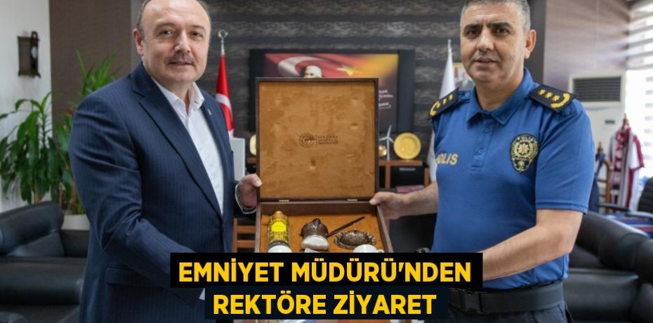 Emniyet Müdürü'nden Rektöre Ziyaret