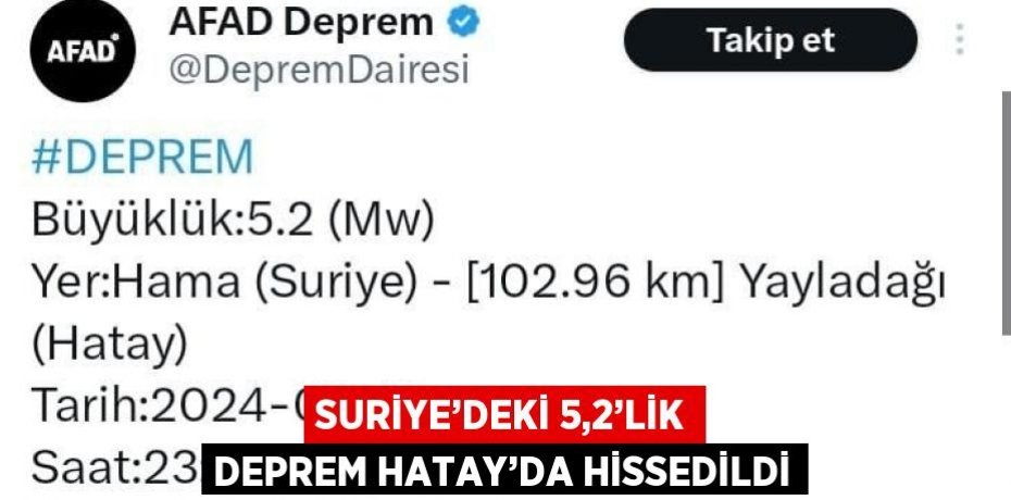 SURİYE’DEKİ 5,2’LİK DEPREM HATAY’DA HİSSEDİLDİ