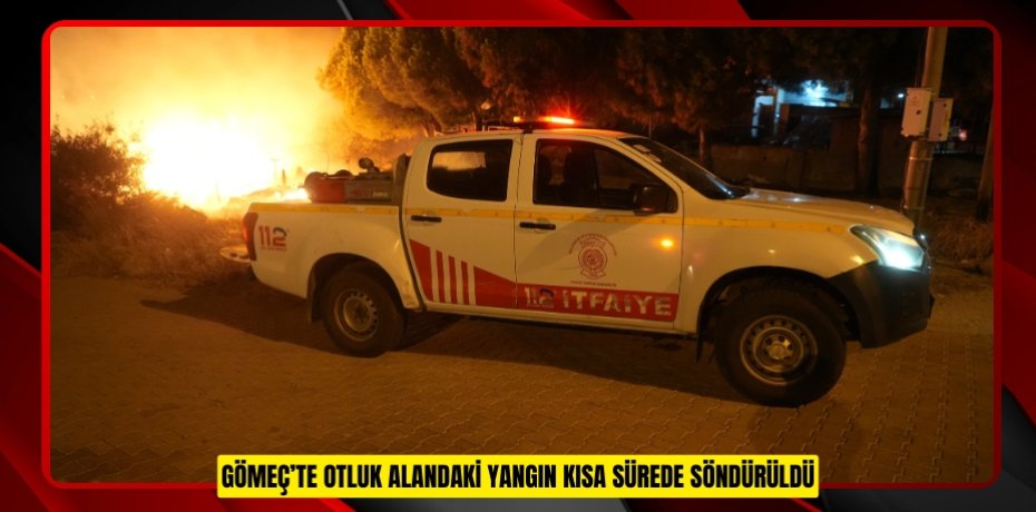 Gömeç’te otluk alandaki yangın kısa sürede söndürüldü