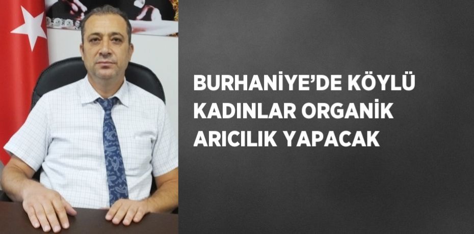 BURHANİYE’DE KÖYLÜ KADINLAR ORGANİK ARICILIK YAPACAK