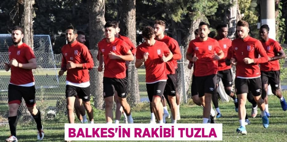 BALKES’İN RAKİBİ TUZLA