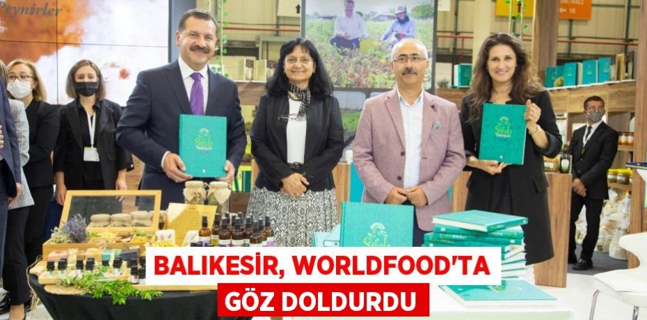 BALIKESİR, WORLDFOOD’TA GÖZ DOLDURDU