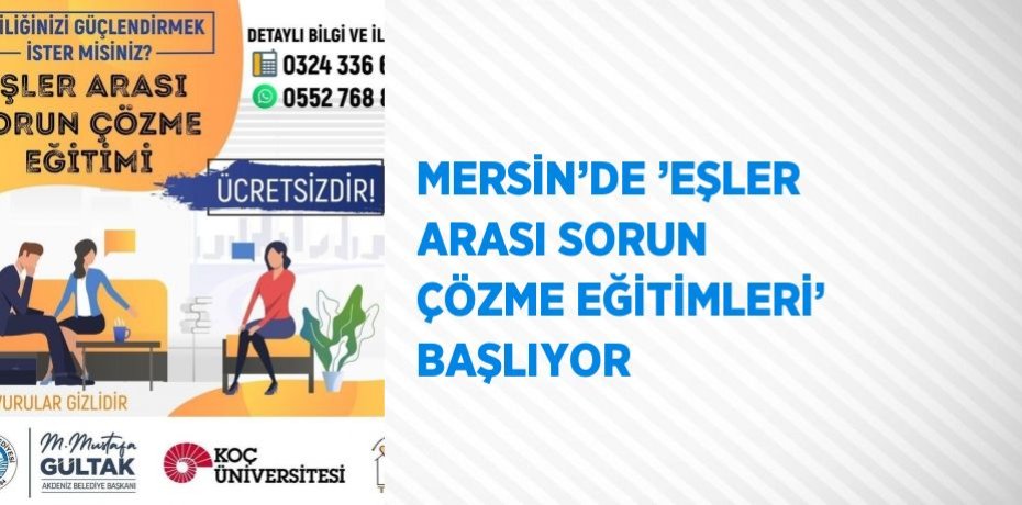 MERSİN’DE ’EŞLER ARASI SORUN ÇÖZME EĞİTİMLERİ’ BAŞLIYOR