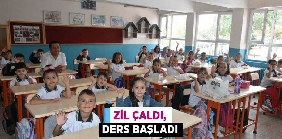 ZİL ÇALDI, DERS BAŞLADI