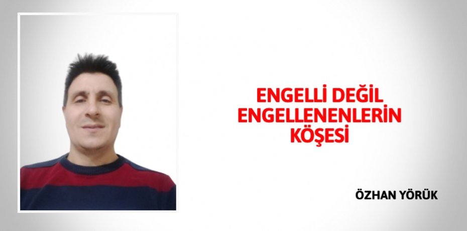 ENGELLİ DEĞİL ENGELLENENLERİN KÖŞESİ