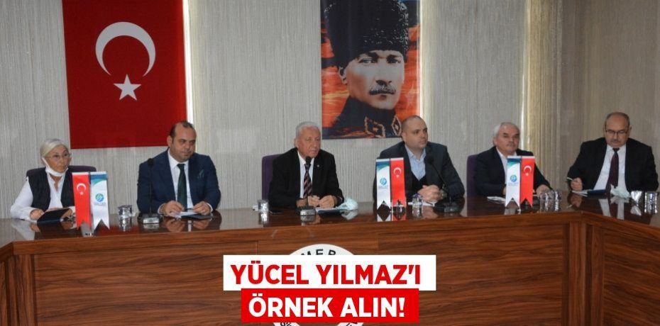 YÜCEL YILMAZ’I ÖRNEK ALIN!