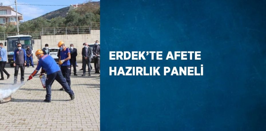ERDEK’TE AFETE HAZIRLIK PANELİ