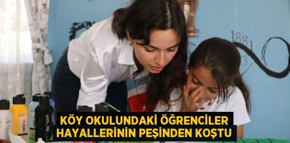 Köy okulundaki öğrenciler hayallerinin peşinden koştu