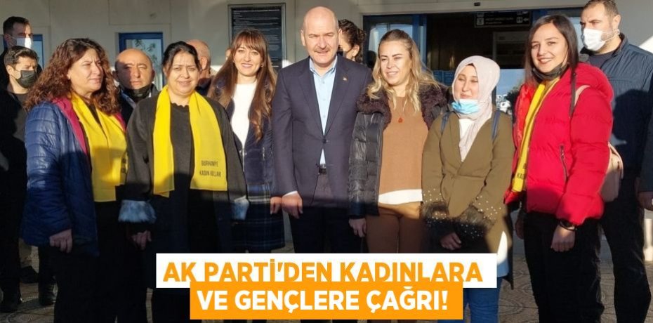 AK PARTİ’DEN KADINLARA VE GENÇLERE ÇAĞRI!