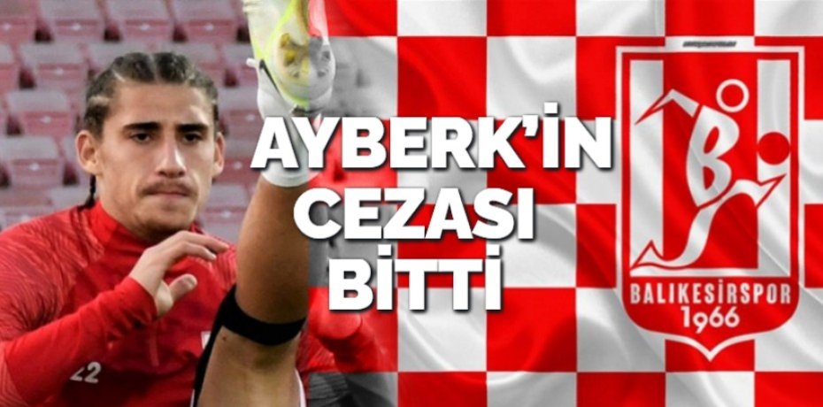 AYBERK’İN CEZASI BİTTİ