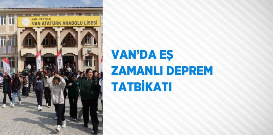 VAN’DA EŞ ZAMANLI DEPREM TATBİKATI