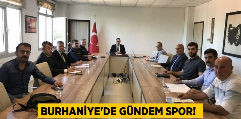 BURHANİYE’DE GÜNDEM SPOR! 