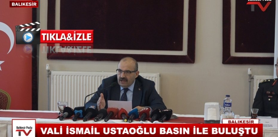 VALİ İSMAİL USTAOĞLU BASIN İLE BULUŞTU