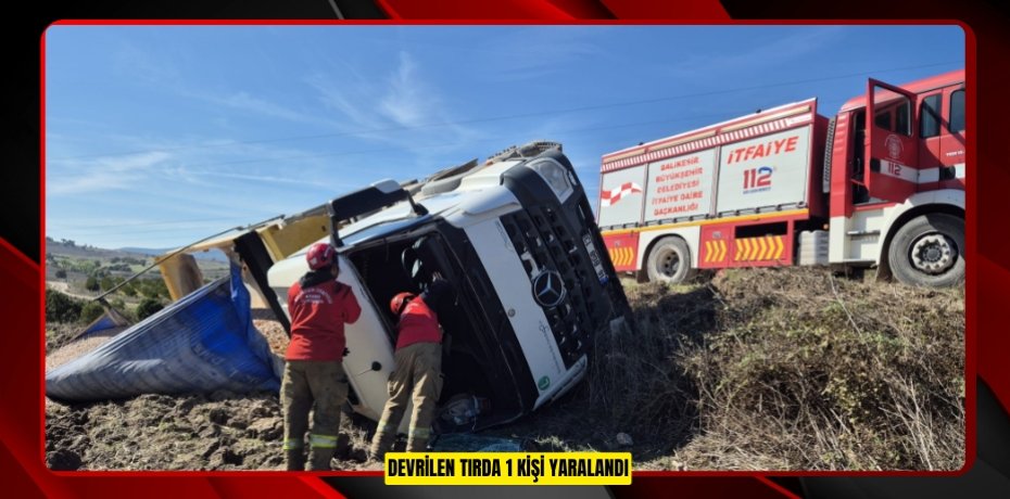 Devrilen tırda 1 kişi yaralandı