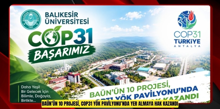 BAÜN’ÜN 10 PROJESİ, COP31 YÖK PAVİLYONU’NDA YER ALMAYA HAK KAZANDI