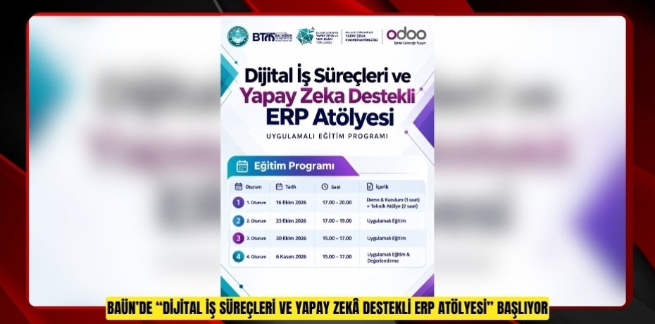 BAÜN’DE “DİJİTAL İŞ SÜREÇLERİ VE YAPAY ZEKÂ DESTEKLİ ERP ATÖLYESİ” BAŞLIYOR