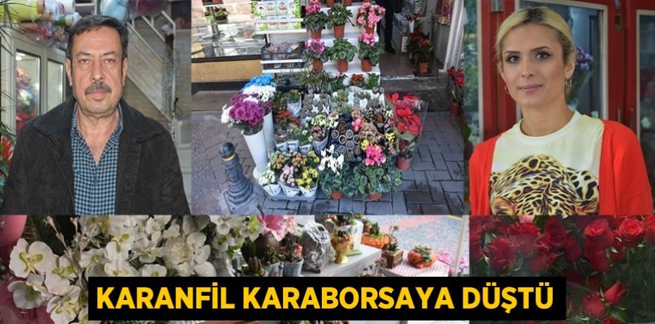 KARANFİL KARABORSAYA DÜŞTÜ