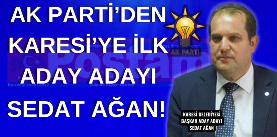 AK PARTİ’DEN KARESİ’YE İLK ADAY ADAYI AĞAN