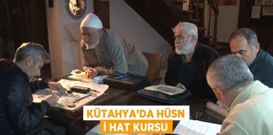 KÜTAHYA’DA HÜSN İ HAT KURSU