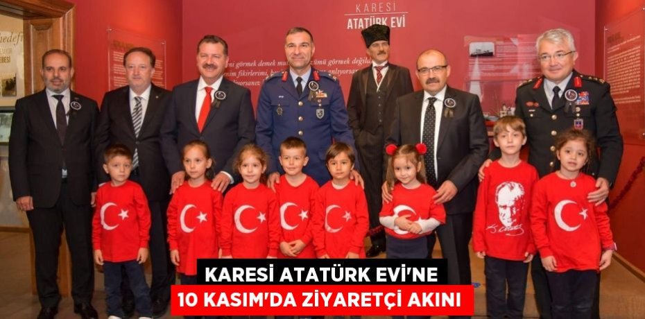 KARESİ ATATÜRK EVİ’NE 10 KASIM’DA ZİYARETÇİ AKINI