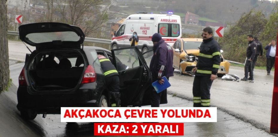 Akçakoca çevre yolunda kaza: 2 yaralı