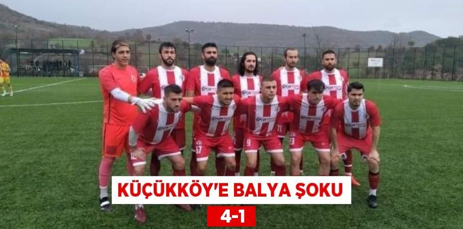 KÜÇÜKKÖY’E BALYA ŞOKU   4-1