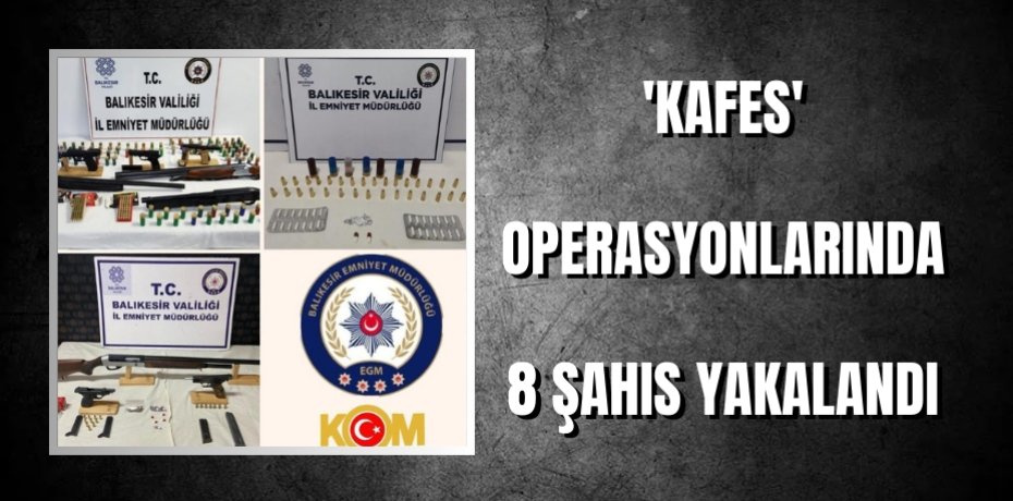 'Kafes' operasyonlarında 8 şahıs yakalandı 
