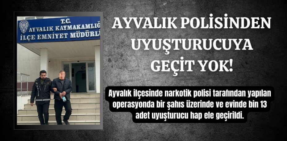 Ayvalık polisinden uyuşturucuya geçit yok!