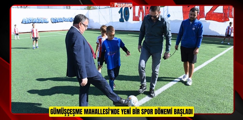 GÜMÜŞÇEŞME MAHALLESİ'NDE YENİ BİR SPOR DÖNEMİ BAŞLADI
