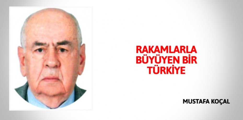 RAKAMLARLA BÜYÜYEN BİR TÜRKİYE