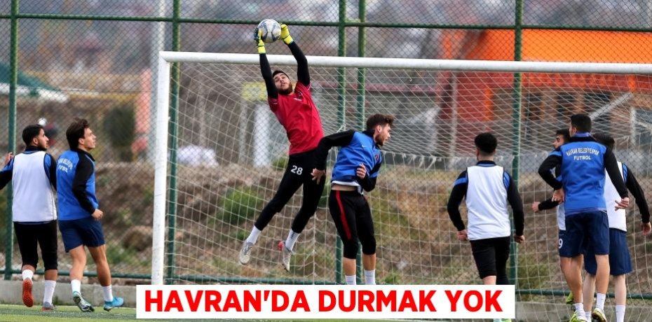 HAVRAN’DA DURMAK YOK