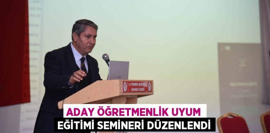 Aday Öğretmenlik Uyum Eğitimi Semineri Düzenlendi