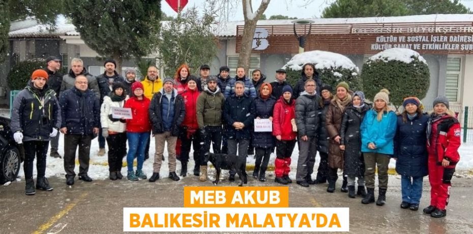 MEB AKUB BALIKESİR MALATYA’DA