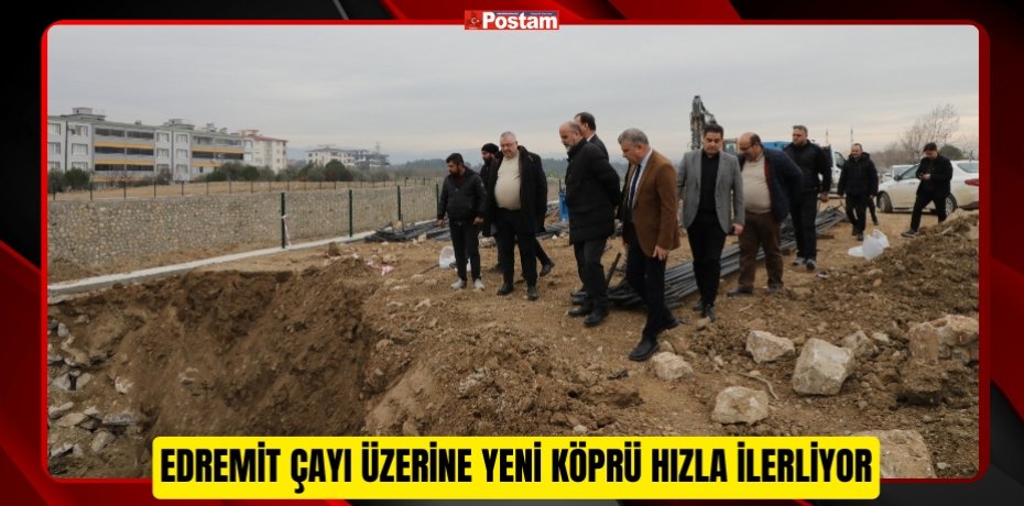 EDREMİT ÇAYI ÜZERİNE YENİ KÖPRÜ HIZLA İLERLİYOR
