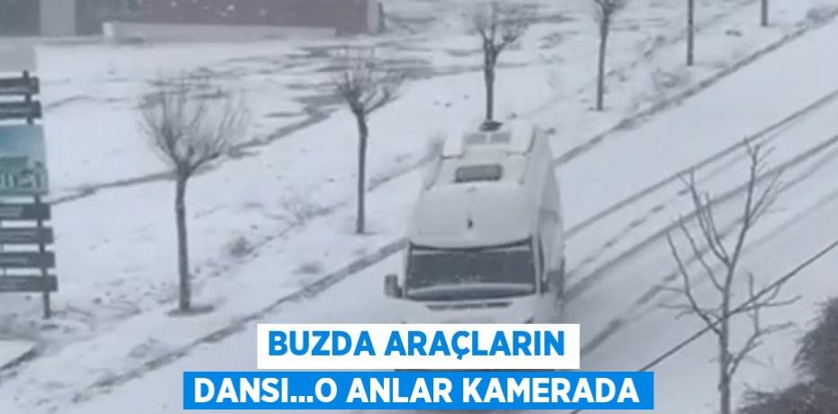 BUZDA ARAÇLARIN DANSI...O ANLAR KAMERADA