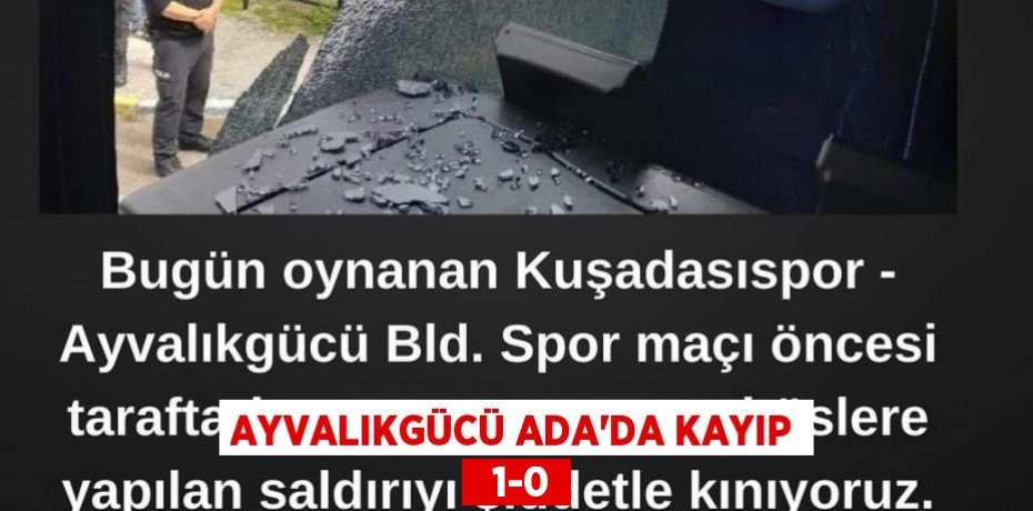 AYVALIKGÜCÜ ADA’DA KAYIP   1-0