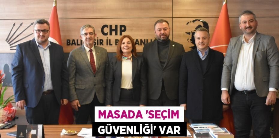 MASADA ‘SEÇİM  GÜVENLİĞİ’ VAR