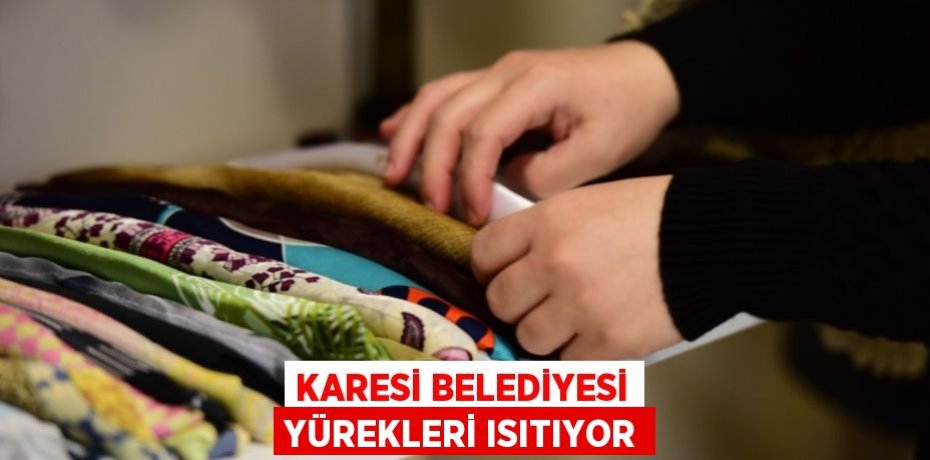 KARESİ BELEDİYESİ YÜREKLERİ ISITIYOR