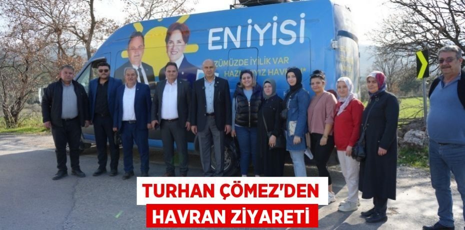 Turhan Çömez’den Havran Ziyareti