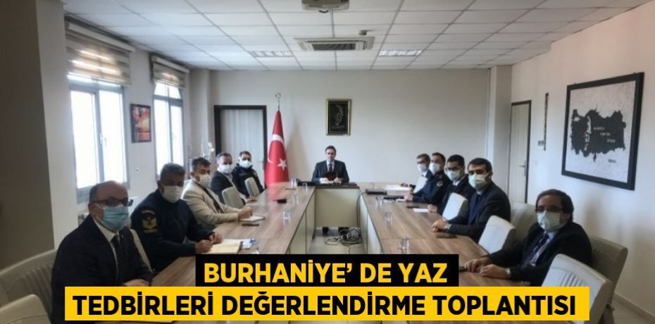 BURHANİYE’ DE YAZ TEDBİRLERİ DEĞERLENDİRME TOPLANTISI