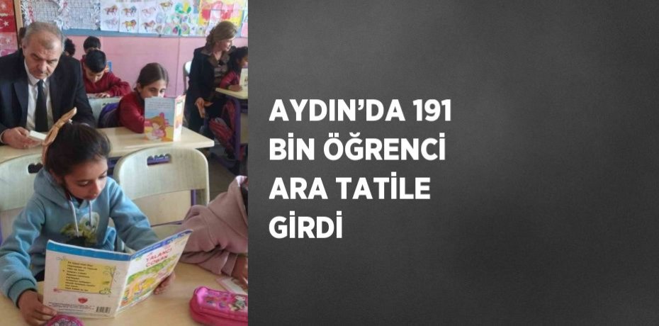 AYDIN’DA 191 BİN ÖĞRENCİ ARA TATİLE GİRDİ