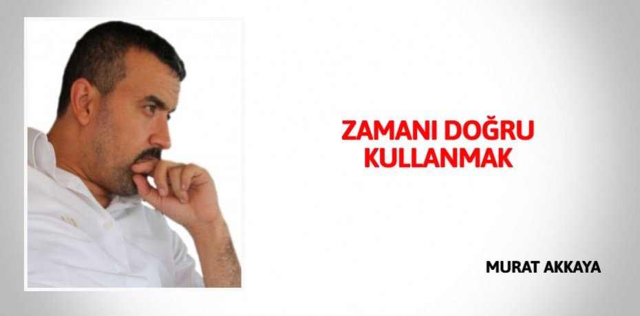 ZAMANI DOĞRU KULLANMAK