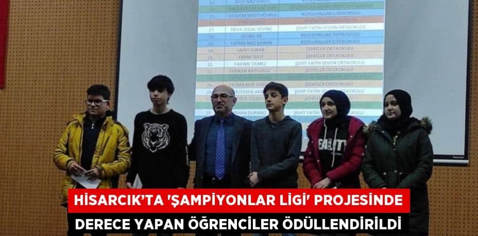 HİSARCIK’TA 'ŞAMPİYONLAR LİGİ' PROJESİNDE DERECE YAPAN ÖĞRENCİLER ÖDÜLLENDİRİLDİ