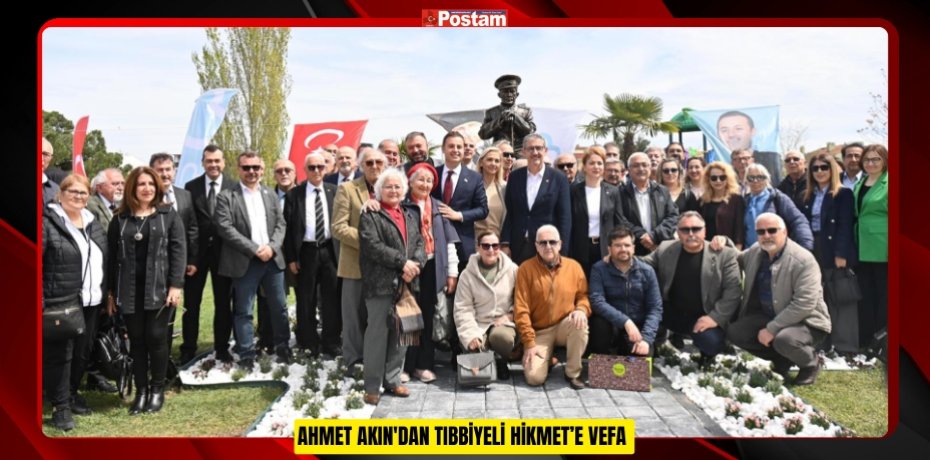 AHMET AKIN'DAN TIBBİYELİ HİKMET’E VEFA
